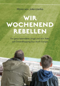 Cover vom Buch Wir Wochenendrebellen - Mirco von Juterczenka (Foto: Sabrina Nagel, www.siesah.de)